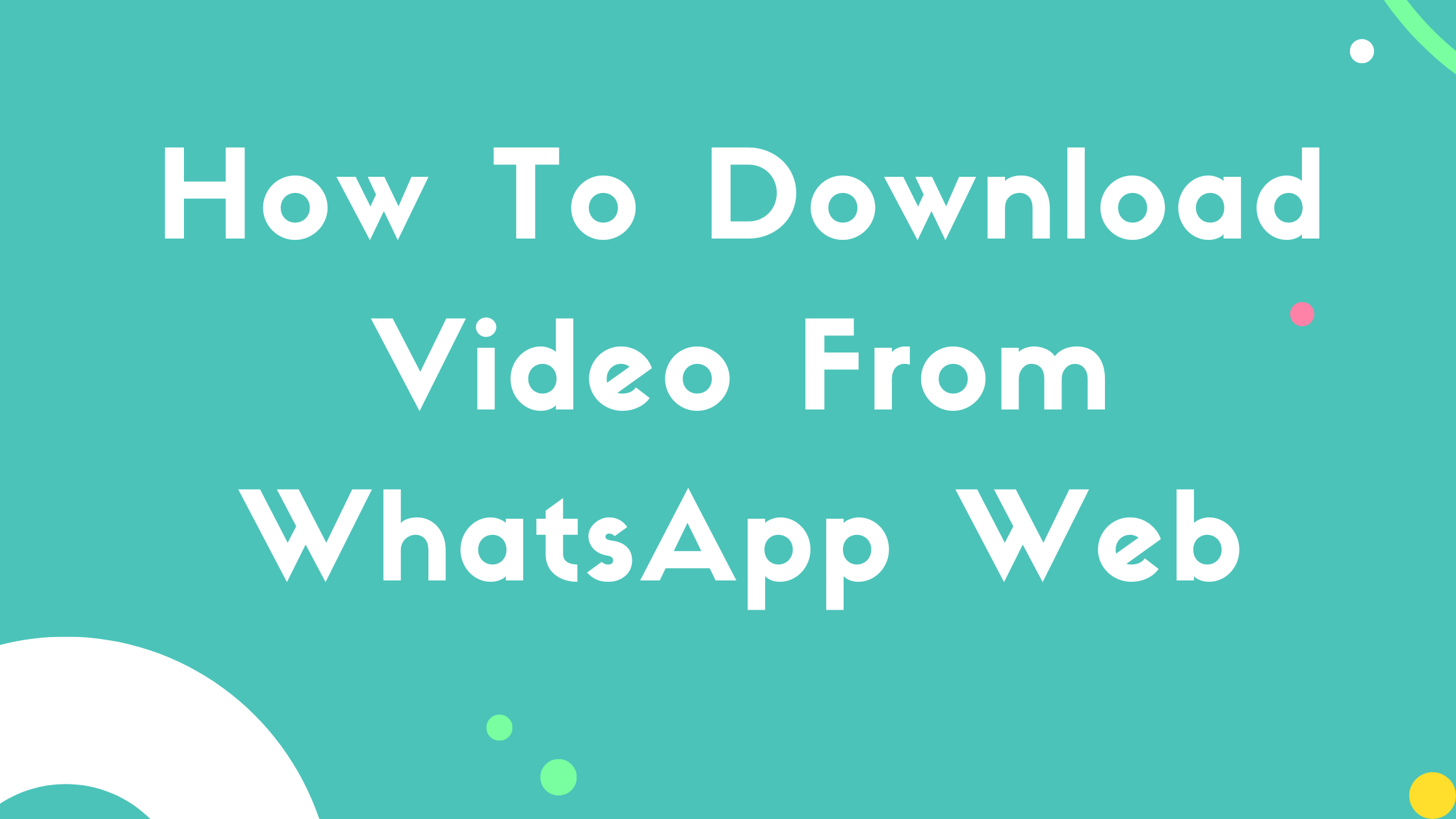 How To Download Video From WhatsApp Web