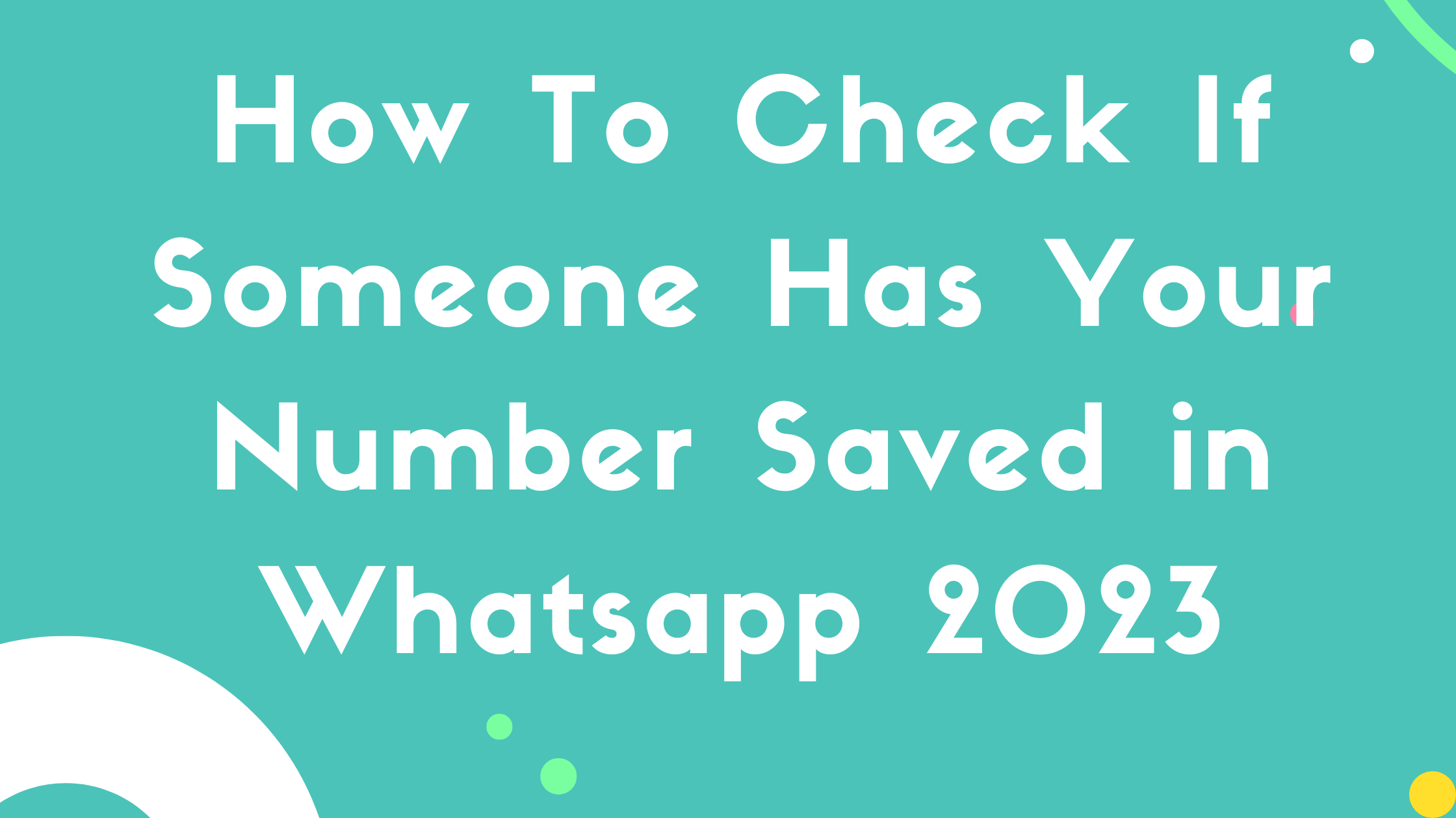 How To Check If Someone Has Your Number Saved in Whatsapp 2023