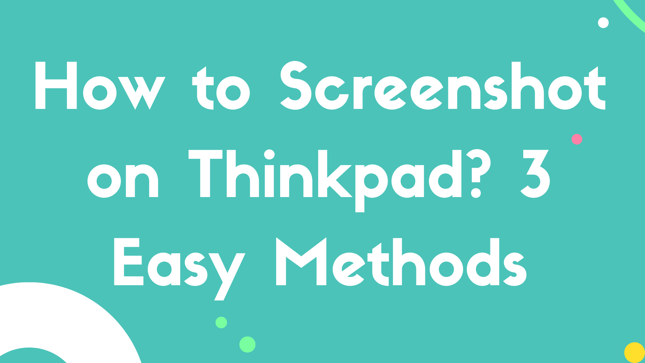 How to Screenshot on Thinkpad? 3 Easy Methods