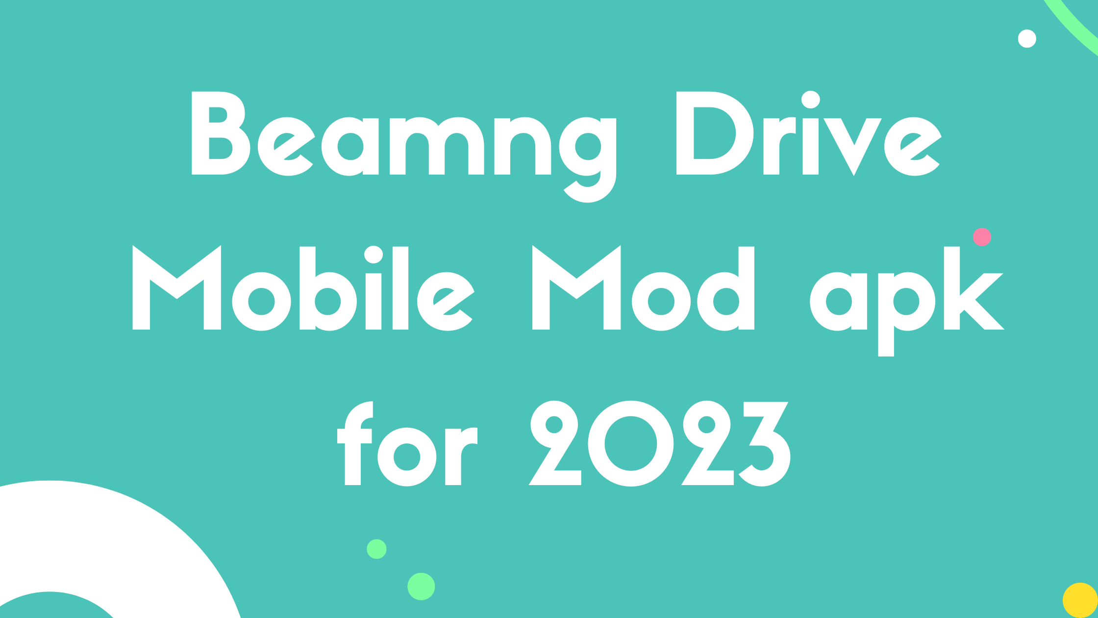 Beamng Drive Mobile Mod apk for 2023